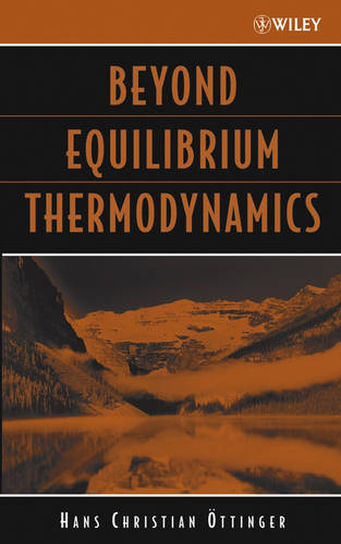 Beyond Equilibrium Thermodynamics Ottinger Hardback Wiley–Blackwell