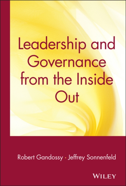 Leadership and Governance from the Inside Out Gandossy Hardback 9780471671855