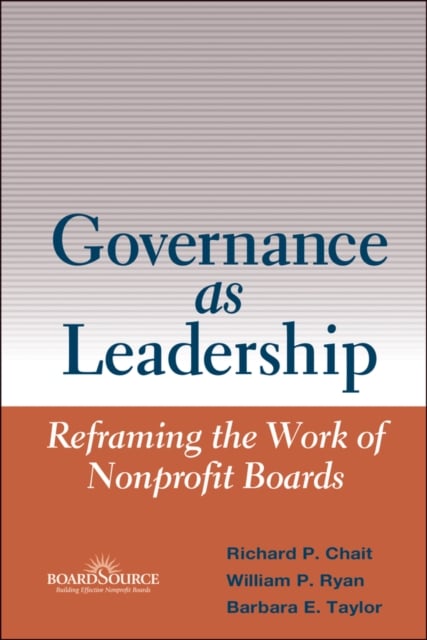 Governance as Leadership – Reframing the Work of Nonprofit Boards Chait Hardback