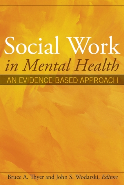 Social Work in Mental Health – An Evidence–Based Approach Thyer Hardback