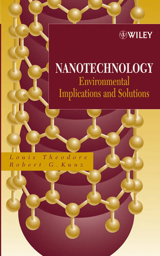 Nanotechnology – Environmental Implications and Solutions Theodore Hardback