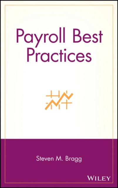 Payroll Best Practices Bragg Hardback John Wiley & Sons 9780471702269
