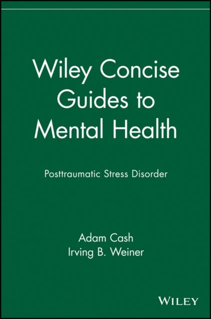 Wiley Concise Guides to Mental Health – Posttraumatic Stress Disorder Cash