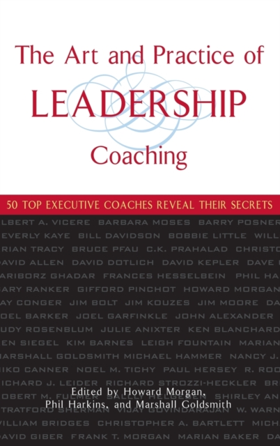The Art and Practice of Leadership Coaching – 50 Top Executive Coaches Reveal T…
