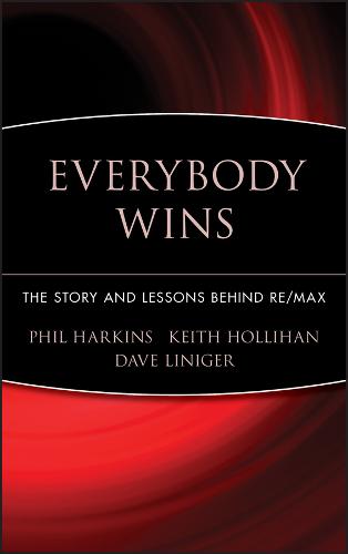 Everybody Wins – The Story and Lessons Behind RE/MAX Harkins Hardback