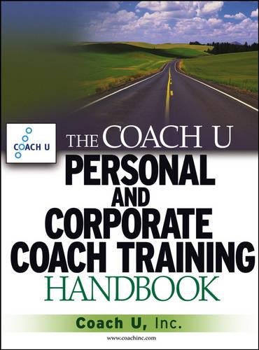 The Coach U Personal and Corporate Coach Training Handbook Coach U Inc. Hardback