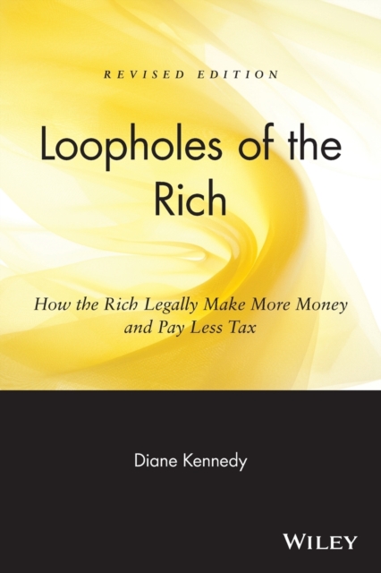 Loopholes of the Rich – How the Rich Legally Make More Money and Pay Less Tax R…