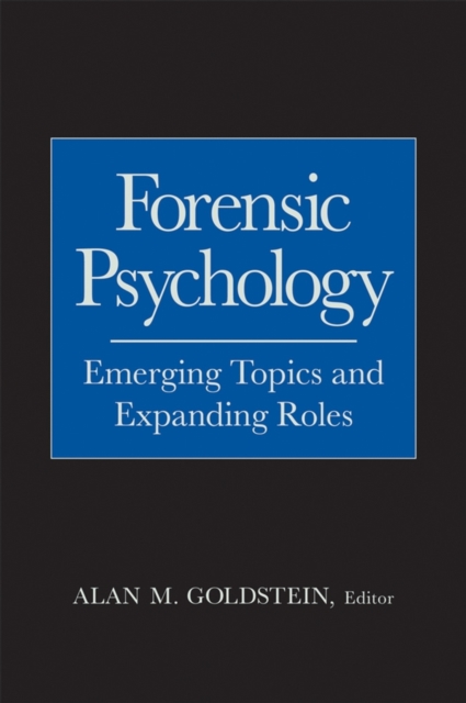 Forensic Psychology – Emerging Topics and Expanding Roles Goldstein Hardback