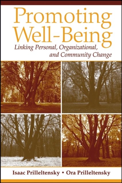 Promoting Well–Being – Linking Personal, Organizational and Community Change