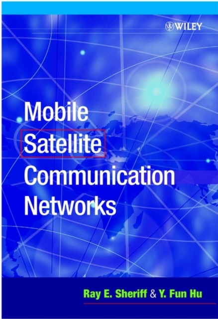 Mobile Satellite Communication Networks Sheriff Hardback Wiley–Blackwell
