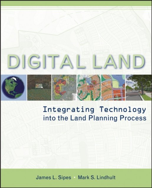 Digital Land – Integrating Technology into the Land Planning Process Sipes