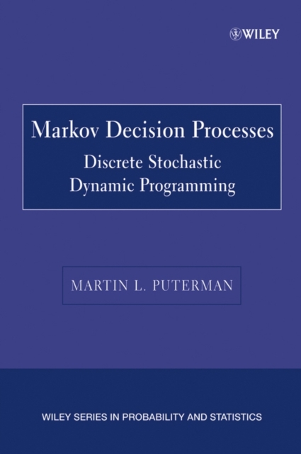 Markov Decision Processes – Discrete Stochastic Dynamic Programming Puterman