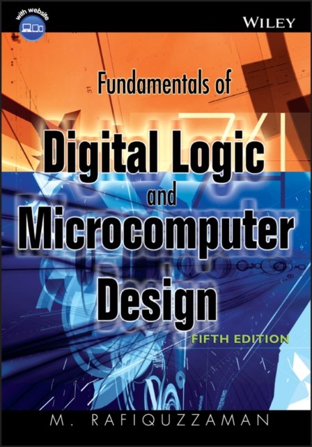 Fundamentals of Digital Logic and Microcomputer Design 5e +CD Rafiquzzaman