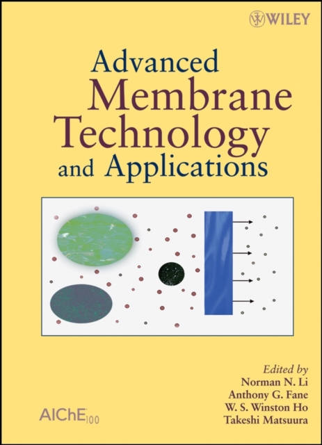 Advanced Membrane Technology and Applications Li Hardback Wiley–Blackwell