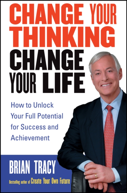 Change Your Thinking, Change Your Life – How To Unlock Your Full Potential for …