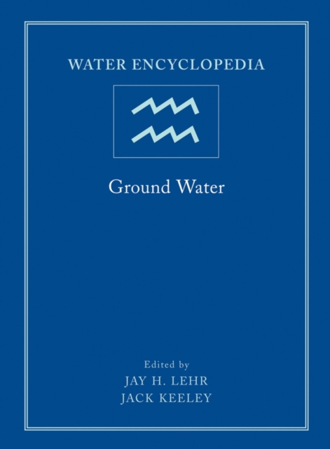 Water Encyclopedia – Ground Water V 5 Lehr Hardback Wiley–Blackwell