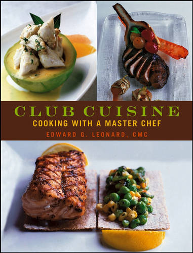 Club Cuisine – Cooking with a Master Chef Leonard Hardback John Wiley & Sons