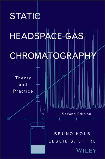 Static Headspace–Gas Chromatography – Theory and Practice 2e Kolb Hardback