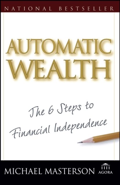 Automatic Wealth – The Six Steps to Financial Independence Masterson Paperback