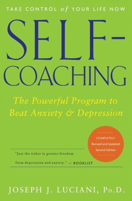 Self–Coaching – The Powerful Program to Beat Anxiety and Depression, Completely…