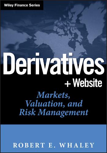 Derivatives + WS – Markets, Valuation, and Risk Management Whaley Hardback
