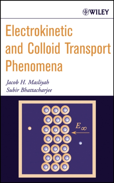 Electrokinetic and Colloid Transport Phenomena Masliyah Hardback Wiley–Blackwell