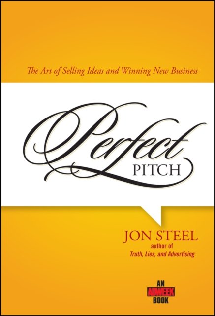 Perfect Pitch – The Art of Selling Ideas and Winning New Business Steel Hardback