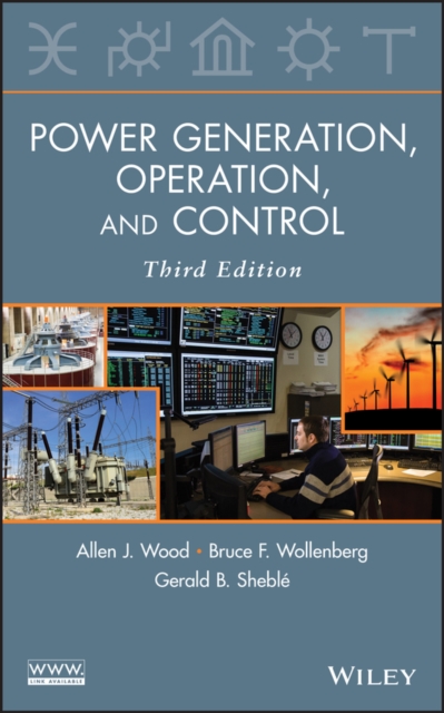 Power Generation, Operation and Control, Third Edition Wood Hardback
