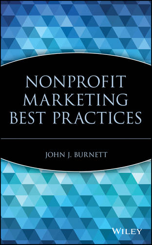 Nonprofit Marketing Best Practices Burnett Hardback John Wiley & Sons