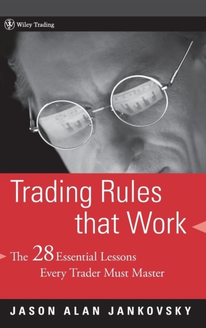 Trading Rules that Work The 28 Essential Lessons Every Trader Must Master