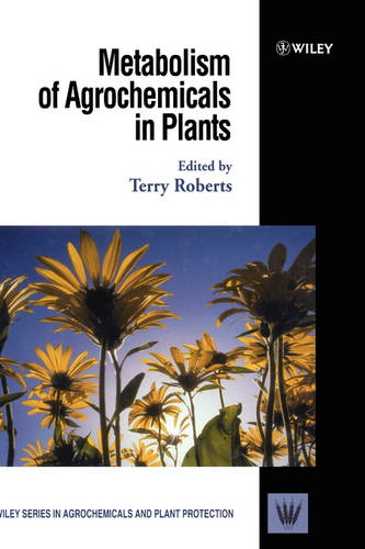 Metabolism of Agrochemicals in Plants Roberts Hardback Wiley–Blackwell