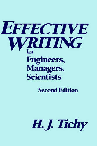 Effective Writing for Engineers, Managers, Scientists 2e Tichy Hardback