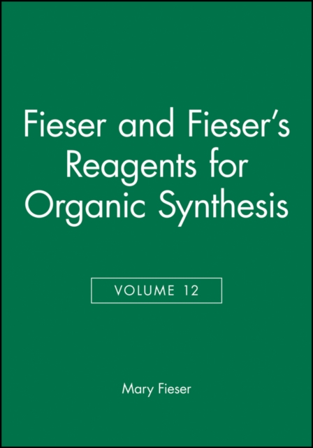 Reagents for Organic Synthesis V12 Fieser Hardback Wiley–Blackwell 9780471834694