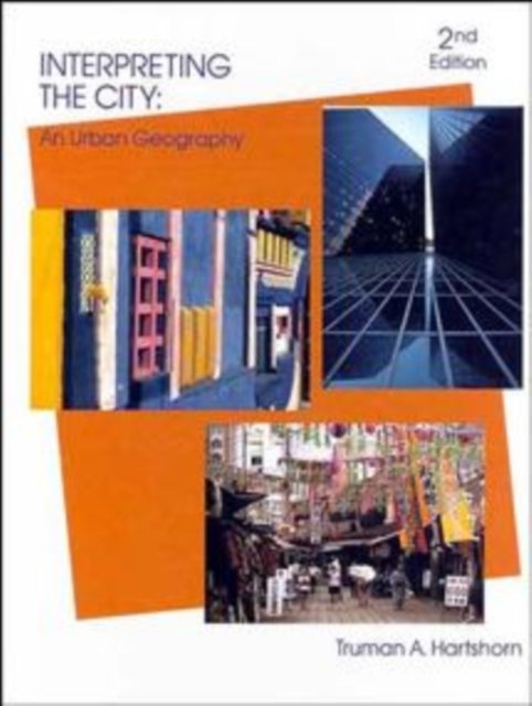 Interpreting the City – An Urban Geography 2e Hartshorn Hardback 9780471887508