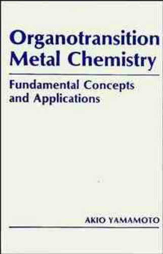 Organotranstion Metal Chemistry – Fundamental Concepts and Applications Yamamoto