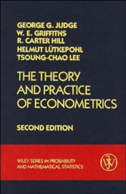 Theory & Practice of Econometrics 2e (WSE) Judge Hardback John Wiley & Sons