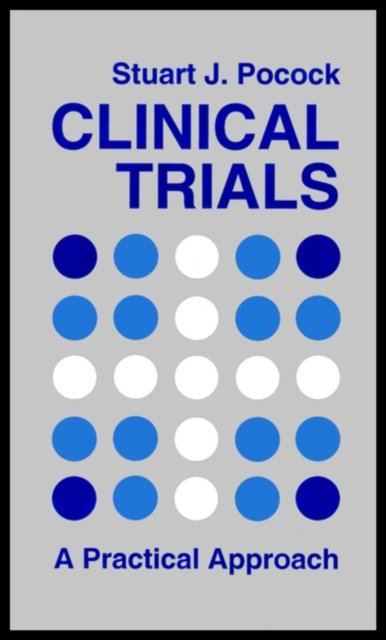 Clinical Trials – A Practical Approach Pocock Hardback Wiley–Blackwell