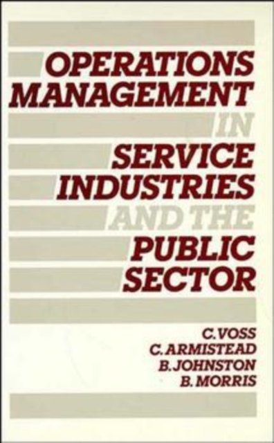 Operations Management in Service Industries and the Public Sector – Text and Ca…