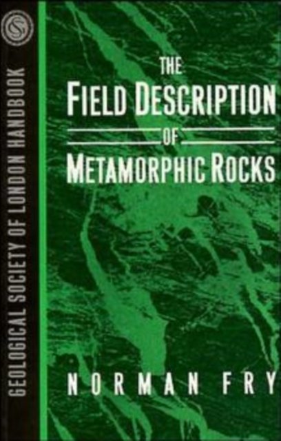 The Field Description of Metamorphic Rocks Fry Paperback Wiley–Blackwell