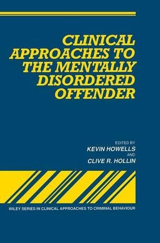 Clinical Approaches to the Mentally Disordered Offender Howells Hardback