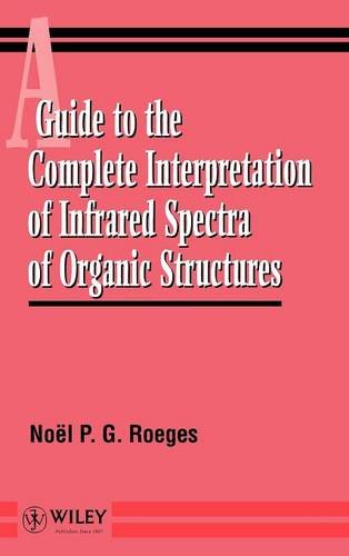 A Guide to the Complete Interpretation of Infrared Spectra of Organic Structure…