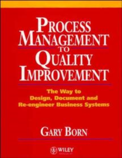 Process Management to Quality Improvement – The way to Design, Document, & Re–E…