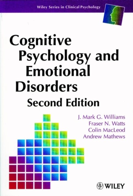 Cognitive Psychology & Emotional Disorders 2e Williams Paperback Wiley–Blackwell