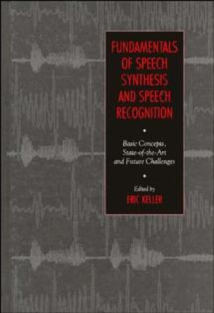 Fundamentals of Speech Synthesis & Speech Recognition – Basic Concepts, State o…