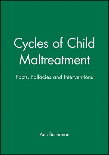 Cycles of Child Maltreatment – Facts, Fallacies & Interventions Buchanan