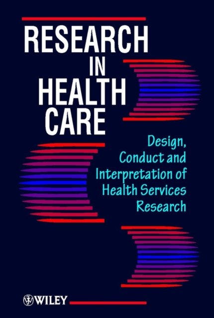 Research in Health Care – Design, Conduct & Interpretation of Health Services R…