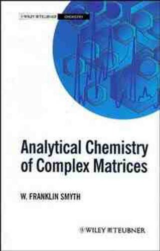 Analytical Chemistry of Complex Matrices Smyth Hardback Wiley–Blackwell