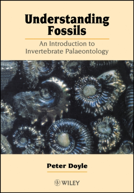 Understanding Fossils – An Introduction to Invertebrate Palaeontology Doyle