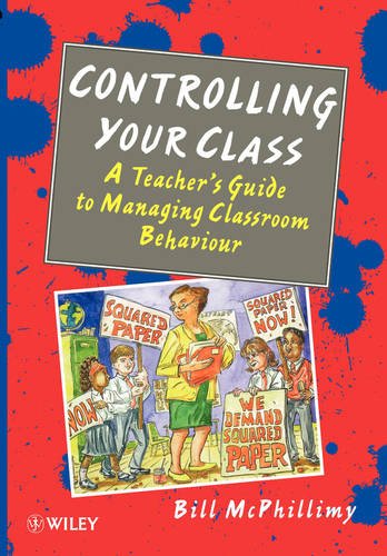 Controlling your Class – A Teacher′s Guide to Managing Classroom Behavior