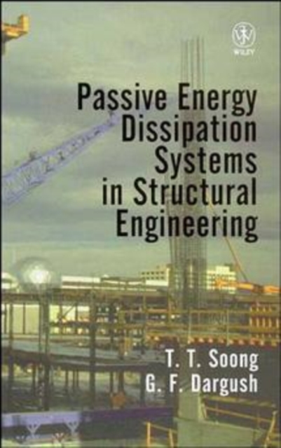 Passive Energy Dissipation Systems in Structural Engineering Soong Hardback